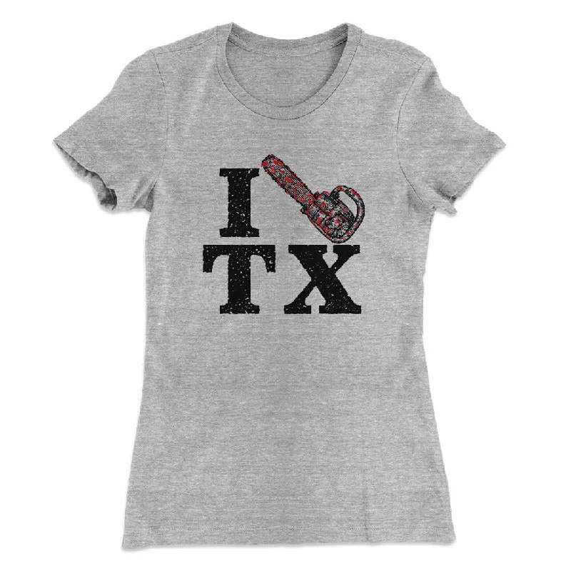 women’s trendy shorts for hot weather -I Chainsaw Texas Women's T-Shirt