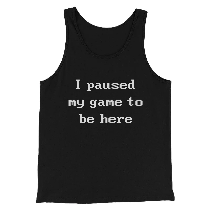 comfortable women’s tunic tops for fall -I Paused My Game To Be Here Funny Men/Unisex Tank Top