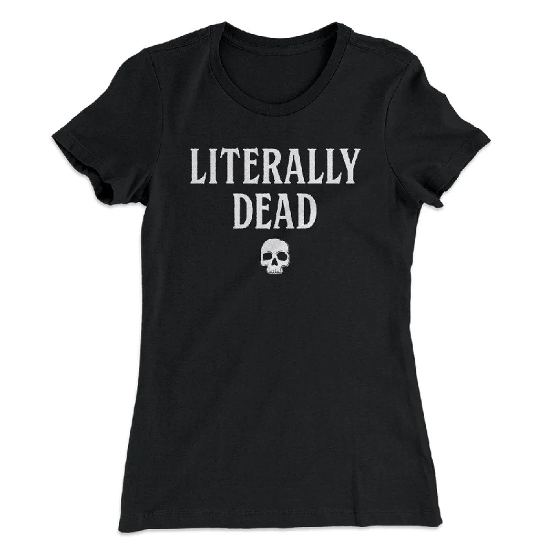 trendy women’s boots for fall fashion -Literally Dead Women's T-Shirt