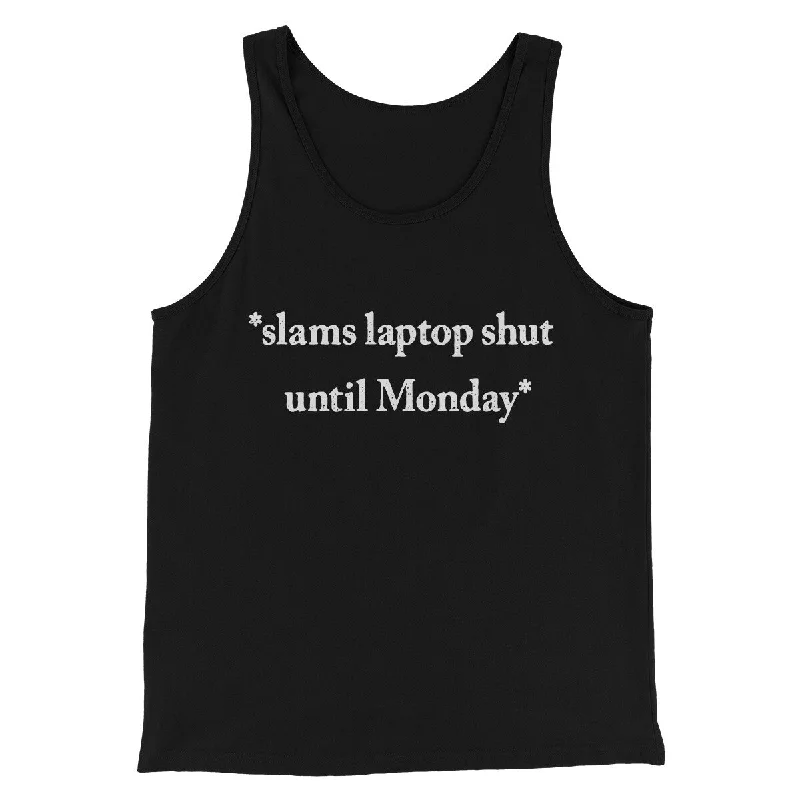 women’s maxi dresses for summer -Slams Laptop Shut Until Monday Funny Men/Unisex Tank Top