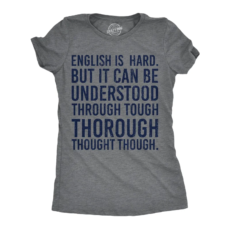 elegant women’s tunic tops for evening wear -Womens English Is Hard But It Can Be Understood Through Tough Thorough Thought Though Funny T Shirts