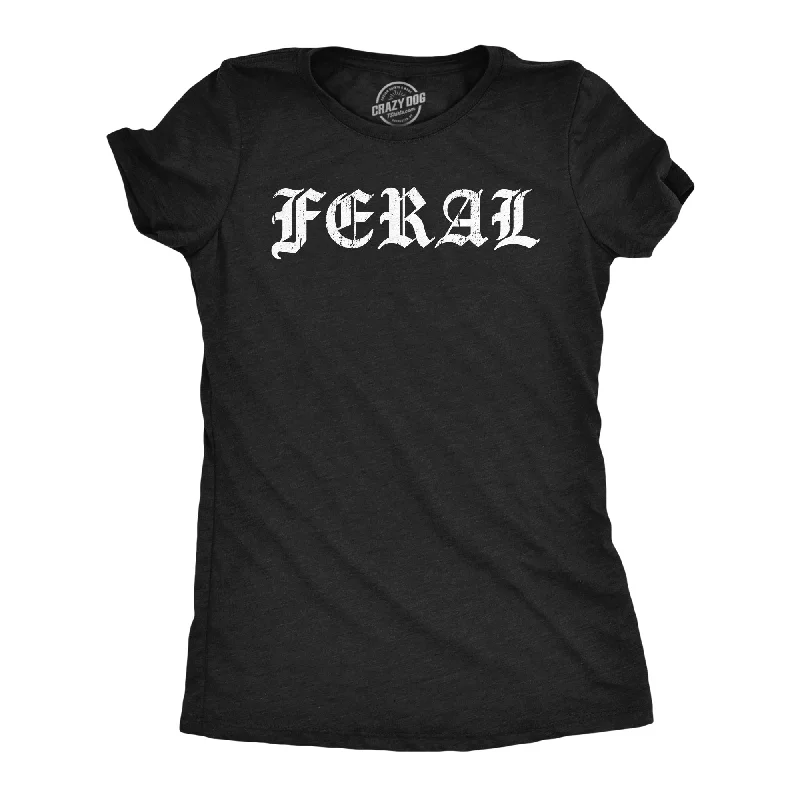 best women’s coats for rainy weather -Womens Feral T Shirt Funny Wild Animal Savage Joke Tee For Ladies