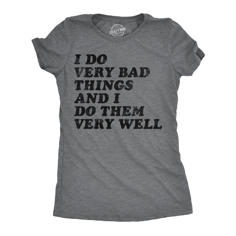 women’s off-the-shoulder tops for casual wear -Womens Funny T Shirts I Do Very Bad Things And I Do Them Well Sarcastic Tee For Ladies