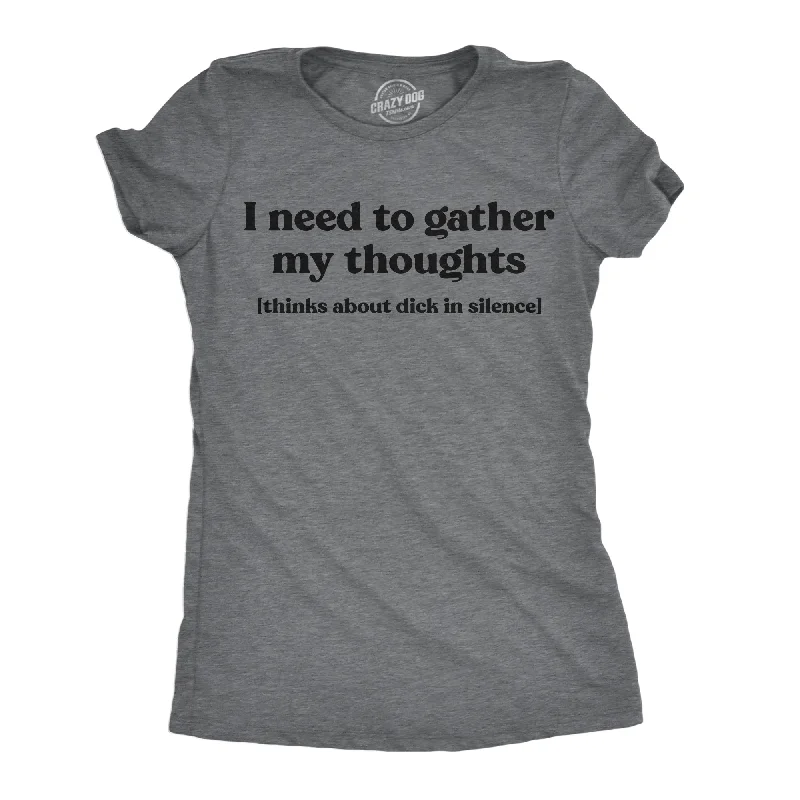 women’s elegant shoes for evening events -Womens Funny T Shirts I Need To Gather My Thoughts Dick Adult Novelty Tee For Ladies