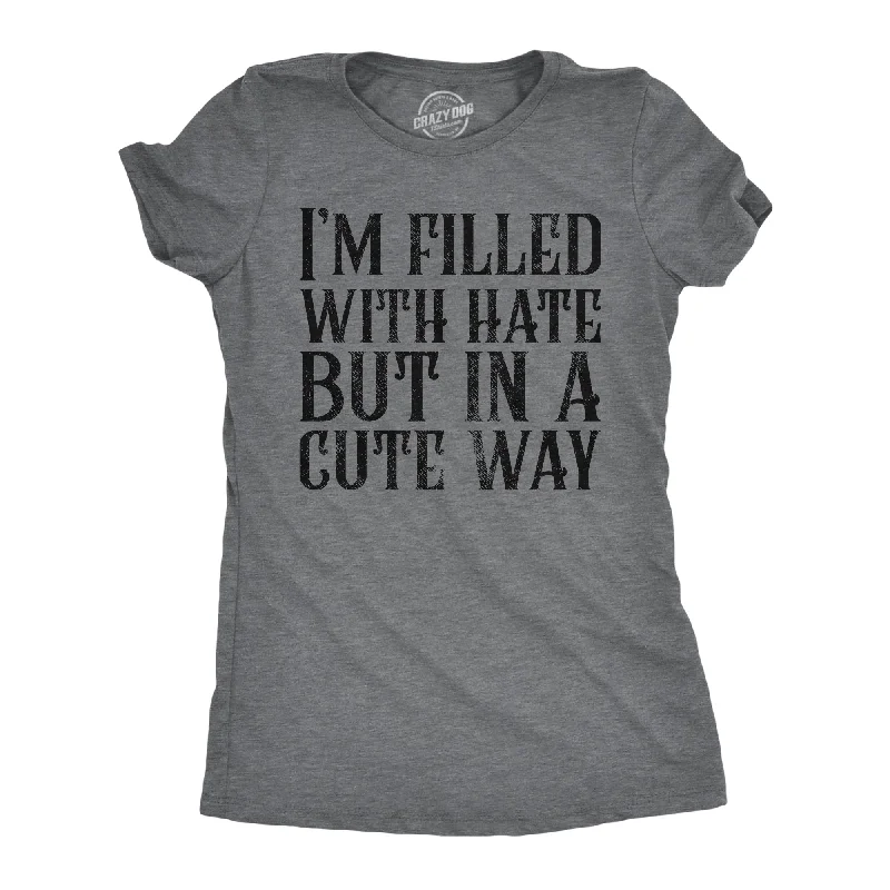 women’s trendy boots for winter style -Womens Funny T Shirts Im Filled With Hate But In A Cute Way Sarcastic Novelty Tee For Ladies