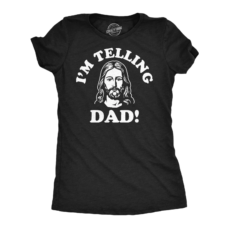 stylish women’s dresses for weekend wear -Womens Funny T Shirts Im Telling Dad Sarcastic Jesus Tee For Ladies