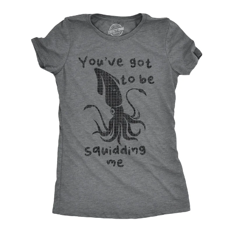 women’s velvet dresses for special occasions -Womens Youve Got To Be Squidding Me T Shirt Funny Cute Joking Squid Tee For Ladies